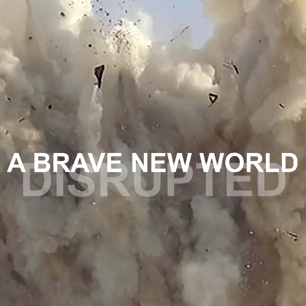Brave New World Disrupted